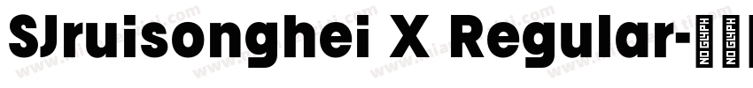 SJruisonghei X Regular字体转换